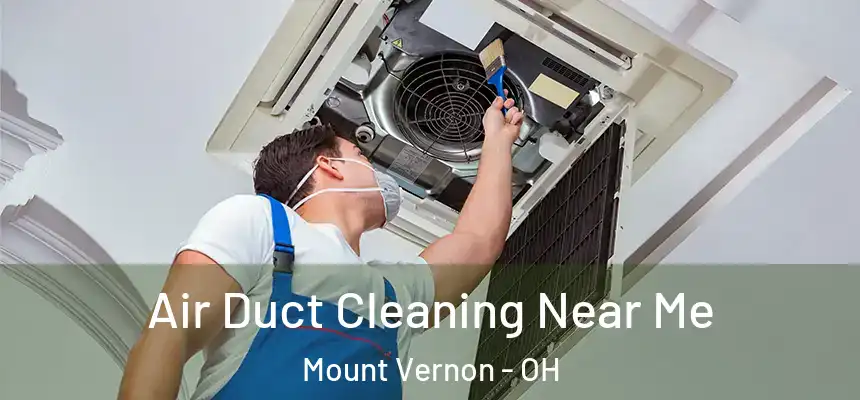  Air Duct Cleaning Near Me Mount Vernon - OH