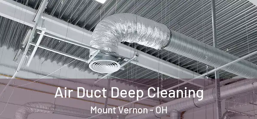 Air Duct Deep Cleaning Mount Vernon - OH