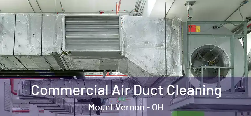  Commercial Air Duct Cleaning Mount Vernon - OH