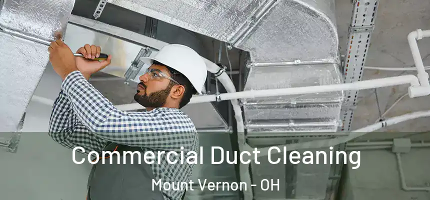 Commercial Duct Cleaning Mount Vernon - OH