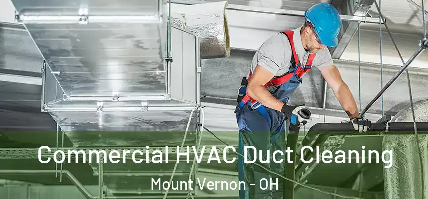 Commercial HVAC Duct Cleaning Mount Vernon - OH