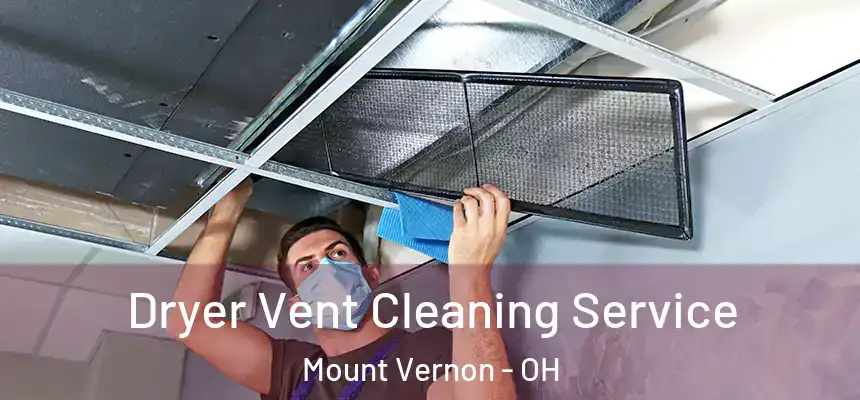  Dryer Vent Cleaning Service Mount Vernon - OH