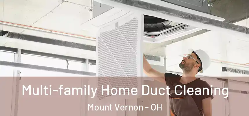 Multi-family Home Duct Cleaning Mount Vernon - OH