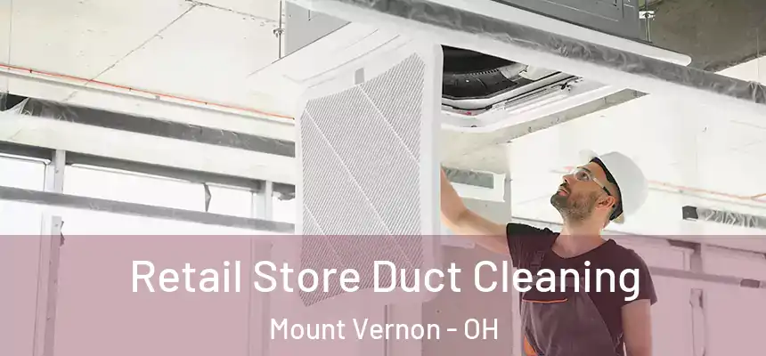  Retail Store Duct Cleaning Mount Vernon - OH