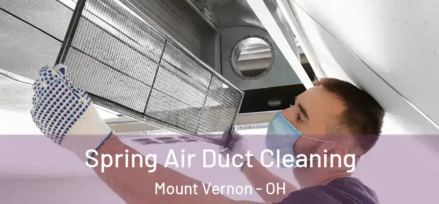  Spring Air Duct Cleaning Mount Vernon - OH